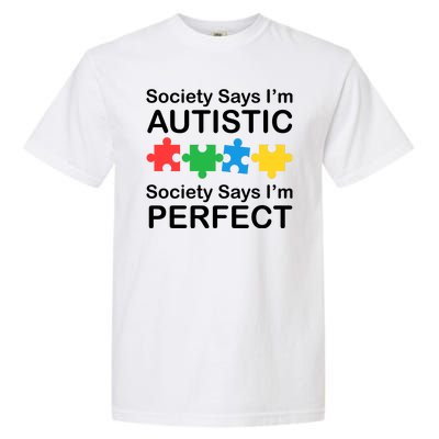 Society Says Im Autistic God Says Im Perfect Garment-Dyed Heavyweight T-Shirt