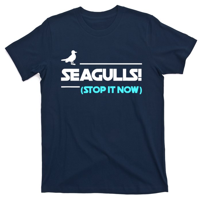 Seagulls Stop It Now T-Shirt