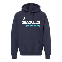 Seagulls Stop It Now Premium Hoodie