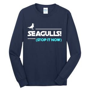 Seagulls Stop It Now Tall Long Sleeve T-Shirt