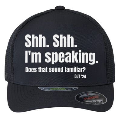 Shh Shh IM Speaking Trump Does That Sound Familliar Flexfit Unipanel Trucker Cap