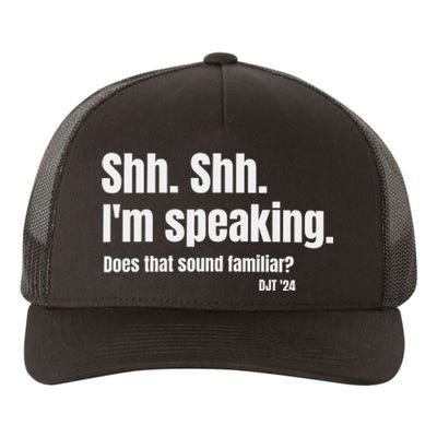 Shh Shh IM Speaking Trump Does That Sound Familliar Yupoong Adult 5-Panel Trucker Hat