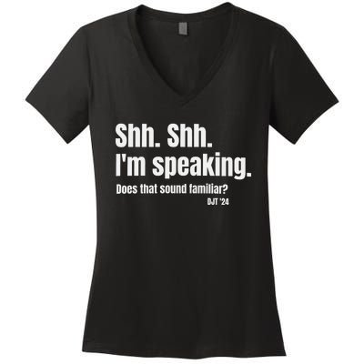 Shh Shh IM Speaking Trump Does That Sound Familliar Women's V-Neck T-Shirt