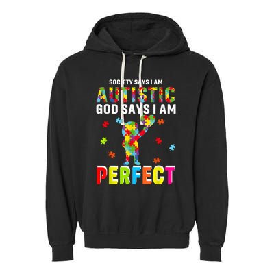 Society Says I'm Autistic God Says I'm Perfect Autism Gifts Garment-Dyed Fleece Hoodie