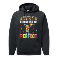 Society Says I'm Autistic God Says I'm Perfect Autism Gifts Performance Fleece Hoodie