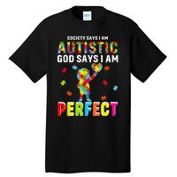 Society Says I'm Autistic God Says I'm Perfect Autism Gifts Tall T-Shirt