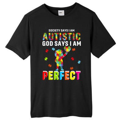 Society Says I'm Autistic God Says I'm Perfect Autism Gifts Tall Fusion ChromaSoft Performance T-Shirt