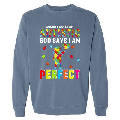 Society Says I'm Autistic God Says I'm Perfect Autism Gifts Garment-Dyed Sweatshirt