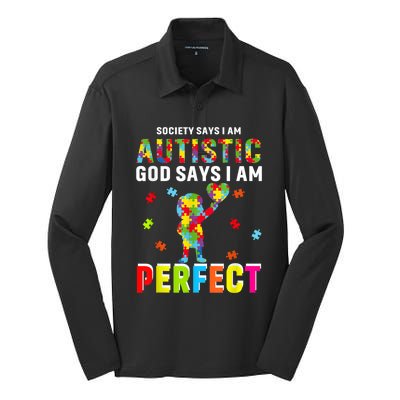 Society Says I'm Autistic God Says I'm Perfect Autism Gifts Silk Touch Performance Long Sleeve Polo