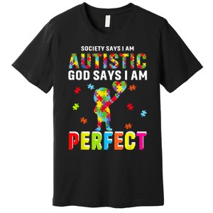 Society Says I'm Autistic God Says I'm Perfect Autism Gifts Premium T-Shirt