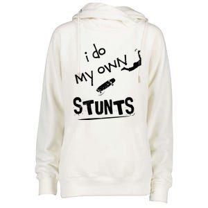 Skate Skateboarder I Do My Own Stunts Funny Skateboard Cute Gift Womens Funnel Neck Pullover Hood