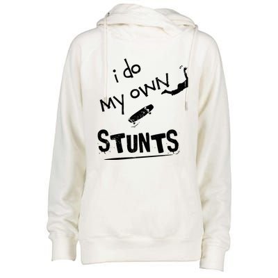 Skate Skateboarder I Do My Own Stunts Funny Skateboard Cute Gift Womens Funnel Neck Pullover Hood