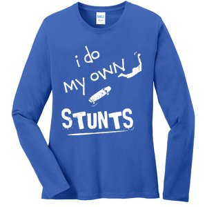 Skate Skateboarder I Do My Own Stunts Funny Skateboard Cute Gift Ladies Long Sleeve Shirt