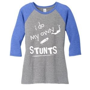 Skate Skateboarder I Do My Own Stunts Funny Skateboard Cute Gift Women's Tri-Blend 3/4-Sleeve Raglan Shirt