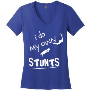 Skate Skateboarder I Do My Own Stunts Funny Skateboard Cute Gift Women's V-Neck T-Shirt