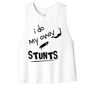 Skate Skateboarder I Do My Own Stunts Funny Skateboard Cute Gift Women's Racerback Cropped Tank