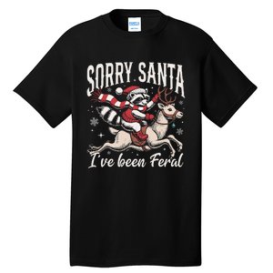 Sorry Santa IVe Been Feral Christmas Holiday Reccoon Meme Gift Tall T-Shirt