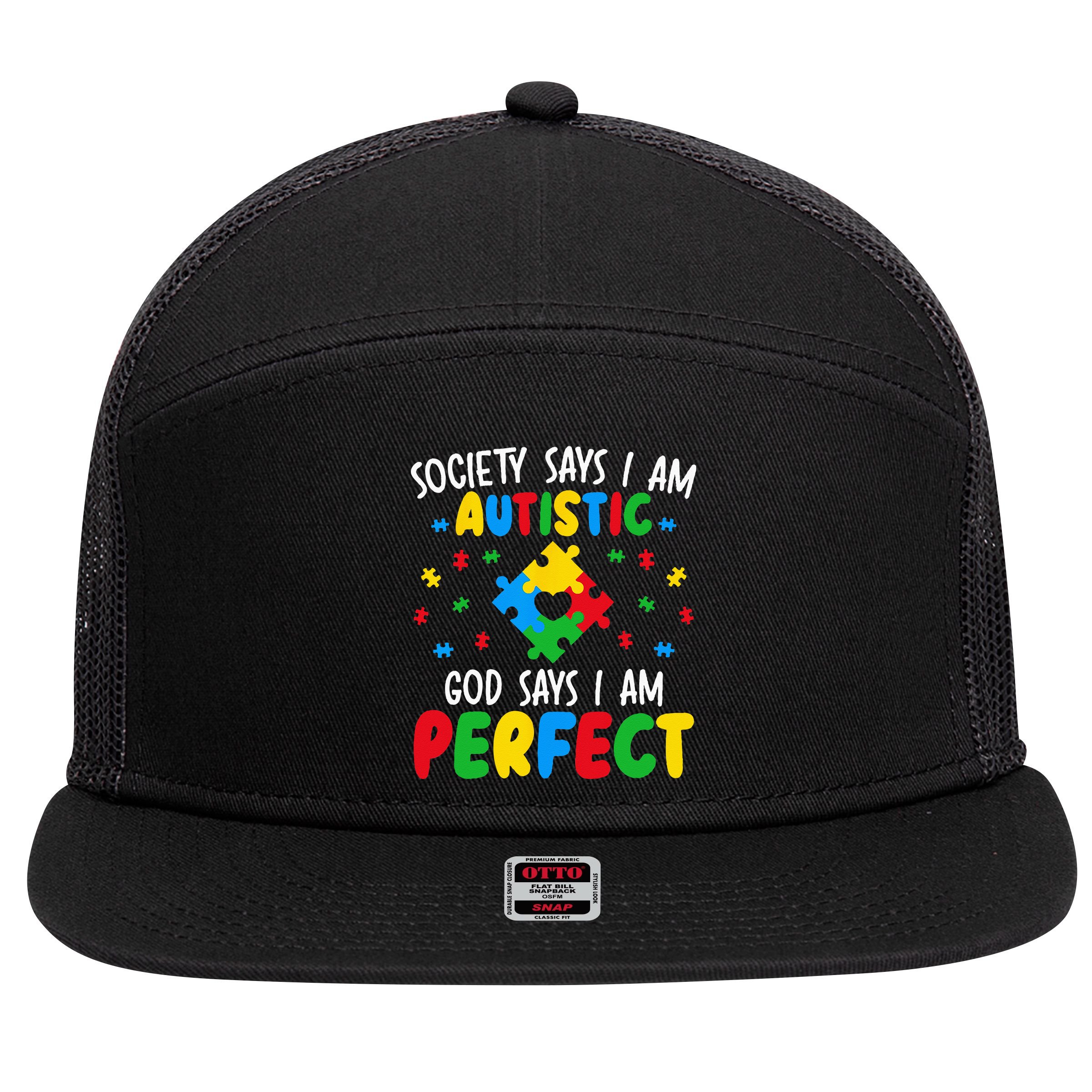 Society Says I Am Autistic God Says I Am Perfect Autism 7 Panel Mesh Trucker Snapback Hat