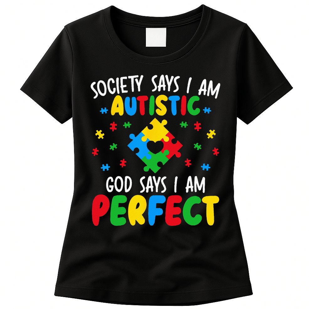 Society Says I Am Autistic God Says I Am Perfect Autism Womens T-Shirt