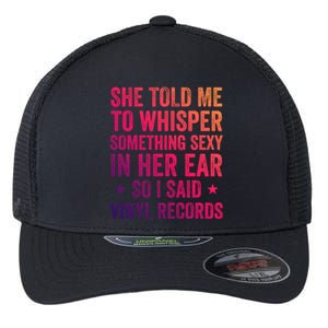 Something Sexy In Her Ear Vinyl Records Funny Lp Gift Flexfit Unipanel Trucker Cap