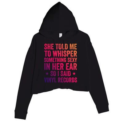 Something Sexy In Her Ear Vinyl Records Funny Lp Gift Crop Fleece Hoodie