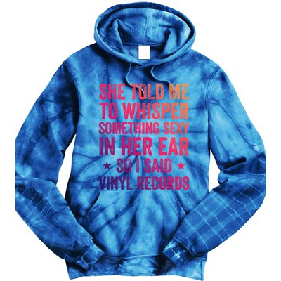 Something Sexy In Her Ear Vinyl Records Funny Lp Gift Tie Dye Hoodie