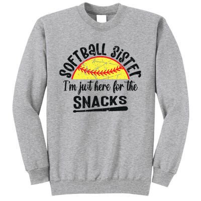 Softball Sister IM Just Here For The Snacks Funny Softball Tall Sweatshirt