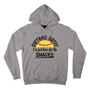 Softball Sister IM Just Here For The Snacks Funny Softball Tall Hoodie