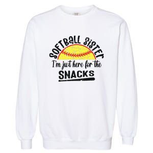 Softball Sister IM Just Here For The Snacks Funny Softball Garment-Dyed Sweatshirt