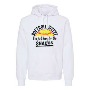 Softball Sister IM Just Here For The Snacks Funny Softball Premium Hoodie