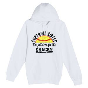 Softball Sister IM Just Here For The Snacks Funny Softball Premium Pullover Hoodie