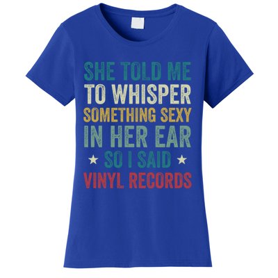 Something Sexy In Her Ear Vinyl Records Funny Lp Gift Women's T-Shirt