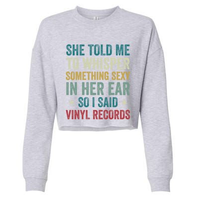 Something Sexy In Her Ear Vinyl Records Funny Lp Gift Cropped Pullover Crew