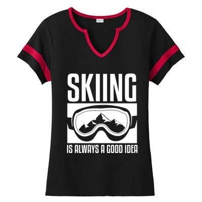 Skier Skiing Is Always A Good Idea Ski Great Gift Ladies Halftime Notch Neck Tee