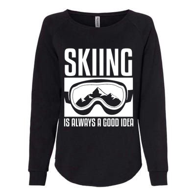 Skier Skiing Is Always A Good Idea Ski Great Gift Womens California Wash Sweatshirt