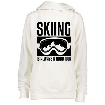 Skier Skiing Is Always A Good Idea Ski Great Gift Womens Funnel Neck Pullover Hood