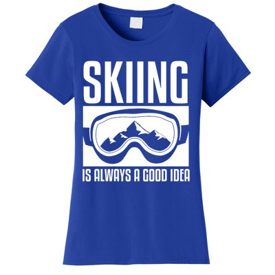 Skier Skiing Is Always A Good Idea Ski Great Gift Women's T-Shirt