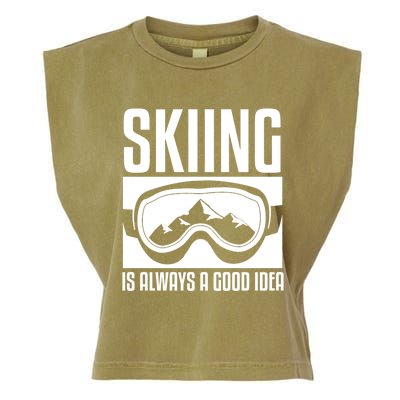 Skier Skiing Is Always A Good Idea Ski Great Gift Garment-Dyed Women's Muscle Tee