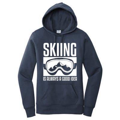 Skier Skiing Is Always A Good Idea Ski Great Gift Women's Pullover Hoodie