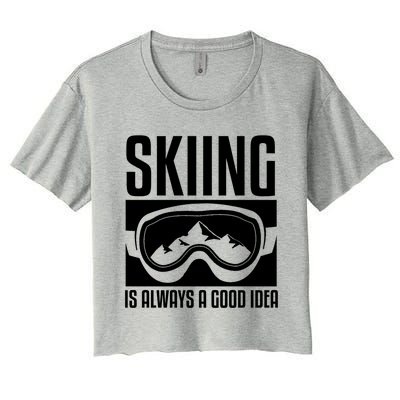 Skier Skiing Is Always A Good Idea Ski Great Gift Women's Crop Top Tee