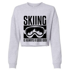 Skier Skiing Is Always A Good Idea Ski Great Gift Cropped Pullover Crew