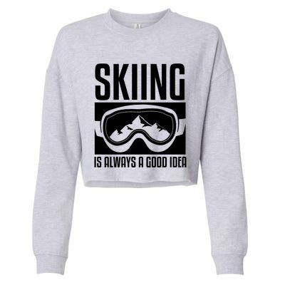 Skier Skiing Is Always A Good Idea Ski Great Gift Cropped Pullover Crew