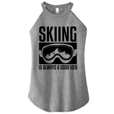 Skier Skiing Is Always A Good Idea Ski Great Gift Women's Perfect Tri Rocker Tank