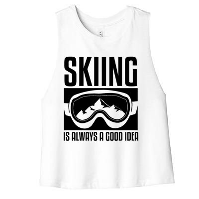 Skier Skiing Is Always A Good Idea Ski Great Gift Women's Racerback Cropped Tank