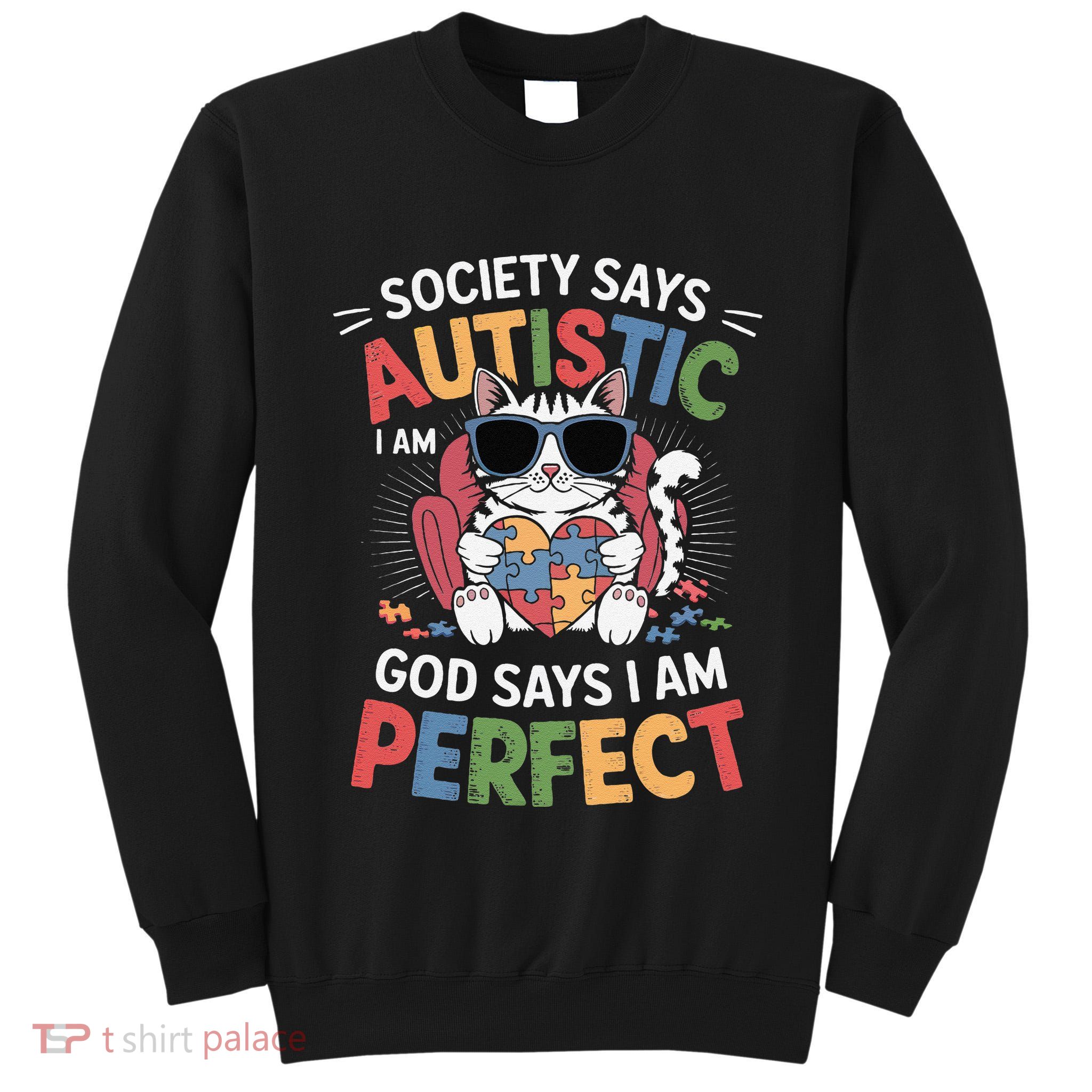 Society Says I Am Autistic God Says I Am Perfect Autism Cat Tall Sweatshirt