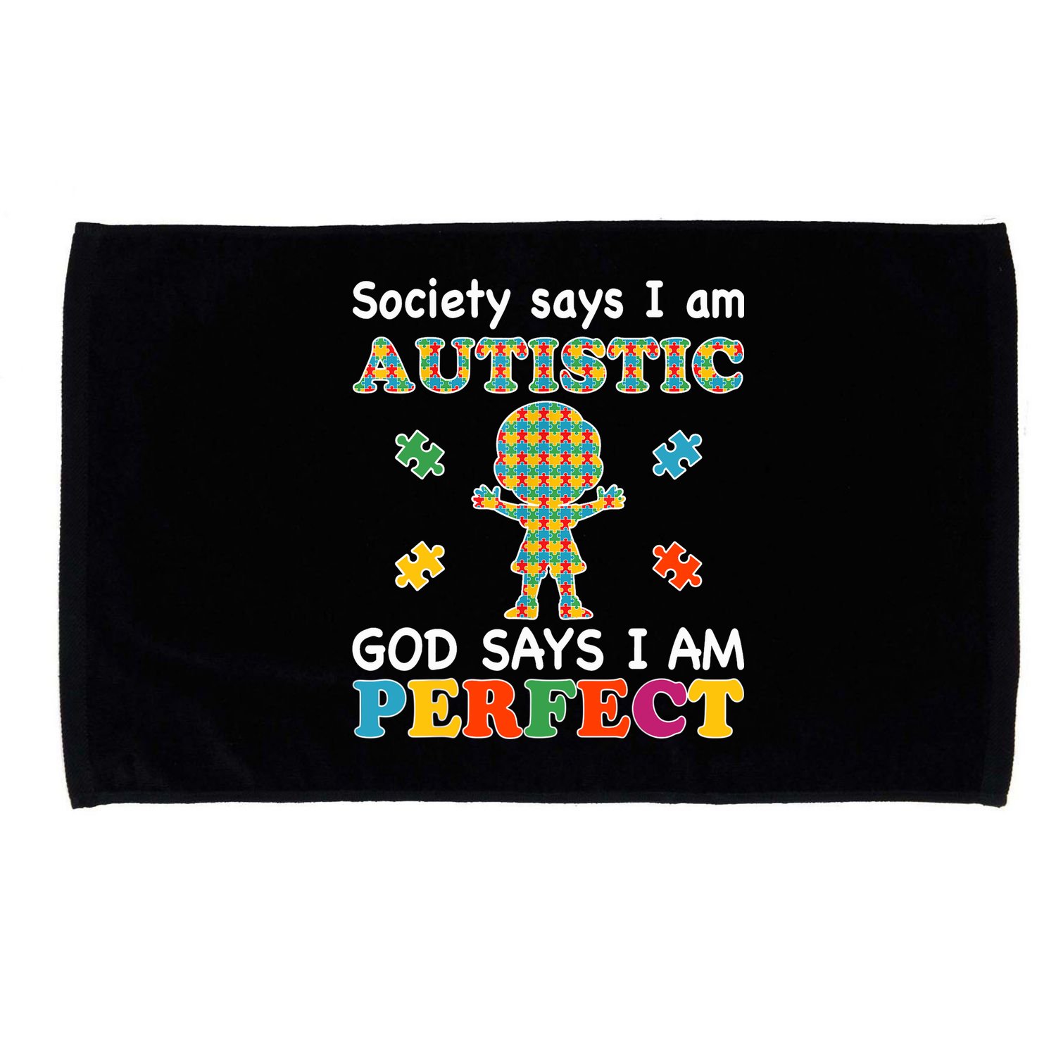 Society Says I am Autistic God Says I am Perfect Autism Microfiber Hand Towel