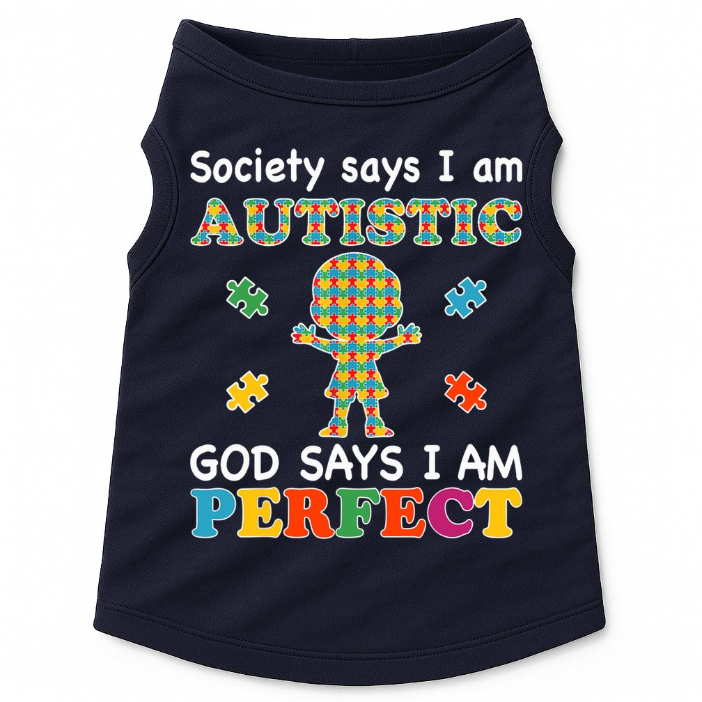 Society Says I am Autistic God Says I am Perfect Autism Doggie Tank