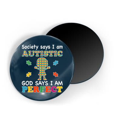 Society Says I am Autistic God Says I am Perfect Autism Magnet