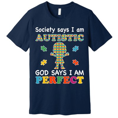 Society Says I am Autistic God Says I am Perfect Autism Premium T-Shirt