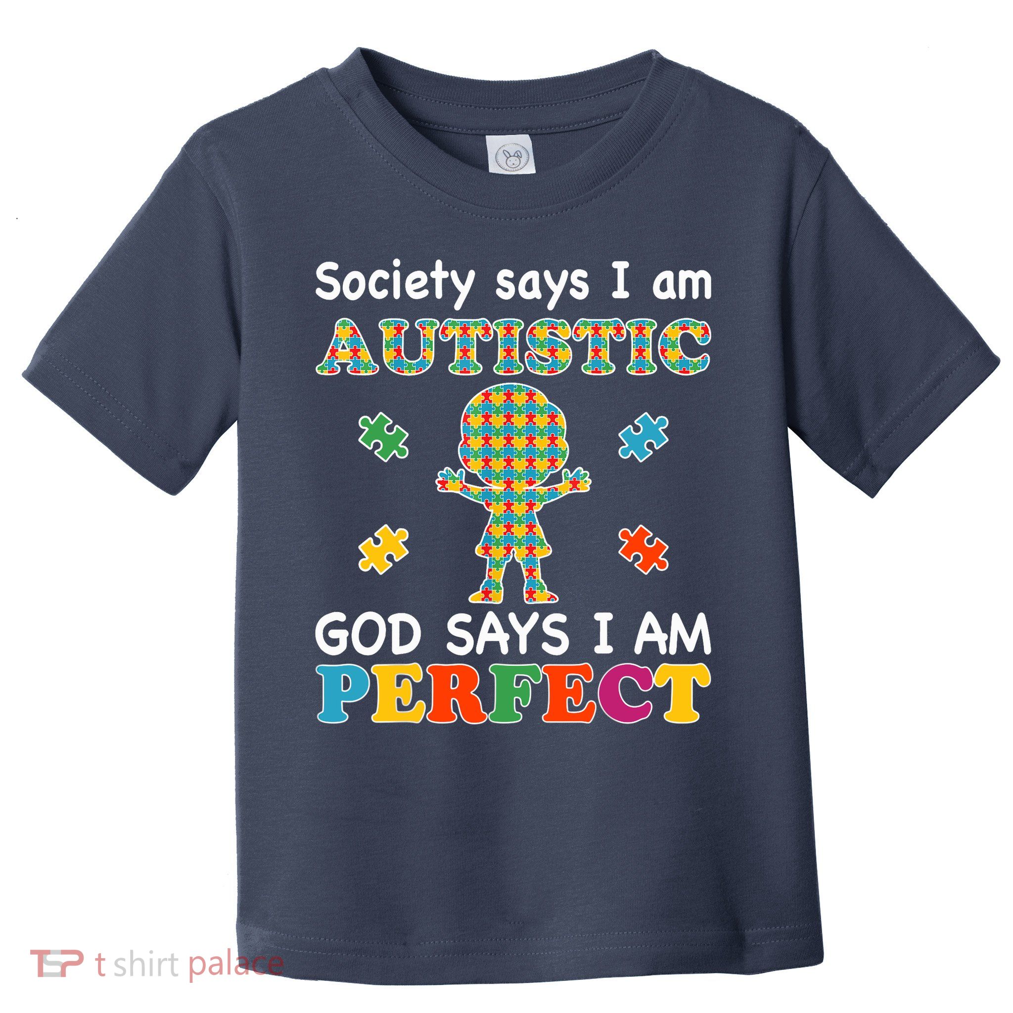 Society Says I am Autistic God Says I am Perfect Autism Toddler T-Shirt